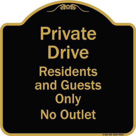 Signmission Designer Series-Private Drive Residents And Guests Only No Outlet, 18" H, BG-1818-9929 A-DES-BG-1818-9929